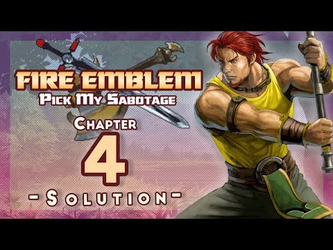 FE7 Pick My Sabotage - Ch4 Edits & Solution