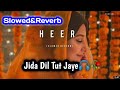 Jida Dil Tut Jaye Song|Slowed Reverb|Sad Song 😭❤️|Lofi Slowed Song|Naseebo Lal