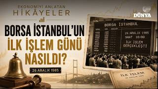 Borsa İstanbul'un İlk İşlem Günü Nasıldı / Ekonomiyi Anlatan Hikayeler