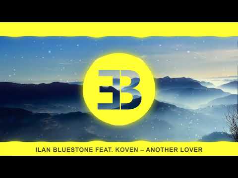 Ilan Bluestone feat. Koven - Another Lover