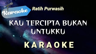Download lagu [Karaoke] Kau tercipta bukan untukku - Ratih purwasih | (Karaoke) mp3