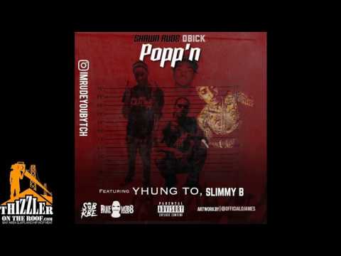 Shawn Rude x SOB x RBE - Ft. Yhung T O, Slimmy B, D Bick - Popp'n p, Dave Moss (Audio Video)