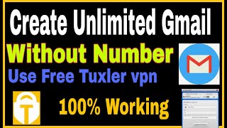 How to create  Gmail account without phone number & Free Tuxler Vpn use method in 2022