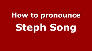 How to pronounce Steph Song