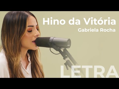 LETRA - Hino da Vitória - Gabriela Rocha