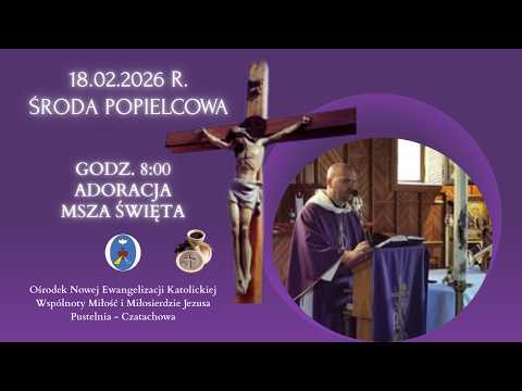 Adoracja, Msza Święta. Transmisja Online Pustelnia - Czatachowa.  18.02.2026 r. Godz. 8:45