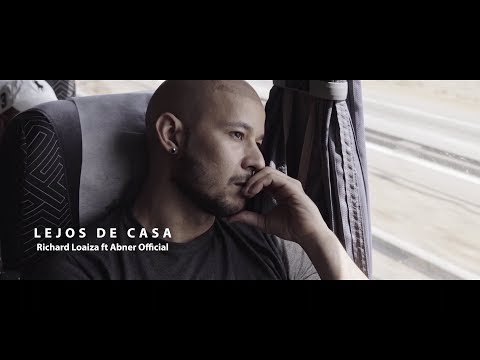 Richard Loaiza ft Abner Official - LEJOS DE CASA (official movie song)