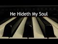 He Hideth My Soul - piano instrumental hymn with lyrics