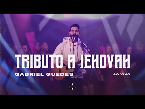 Gabriel Guedes  - Tributo a Iehovah (Ao Vivo)