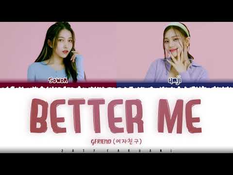 GFRIEND (SOWON, UMJI) - 'BETTER ME' Lyrics [Color Coded_Han_Rom_Eng]