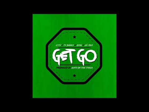 C!TY x Ty Banks x Ayok x Hi-Rez - Get Go (Prod. Kato On The Track)
