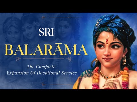 Lord Balarama: The Ultimate Expansion of Devotional Service