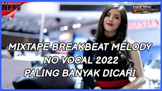 Download lagu MIXTAPE BREAKBEAT MELODY NO VOCAL 2022 - PALING BANYAK DICARI mp3