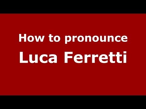 How to pronounce Luca Ferretti (Italian/Italy)  - PronounceNames.com