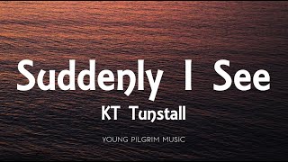KT Tunstall - Suddenly I See (Lyrics)