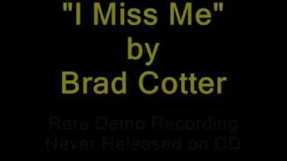 Brad Cotter - I Miss Me (Rare Unreleased Demo Version)