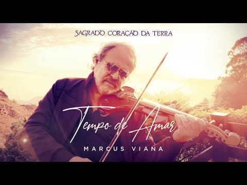 Marcus Viana e Sagrado Coração da Terra - Tempo de Amar 4K