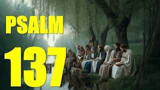 Psalm 137 - How Shall We Sing the Lord's Song? (With words - KJV)