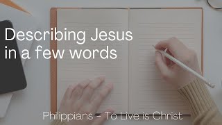 Describing Jesus in a few words. Philippians 2:6-7