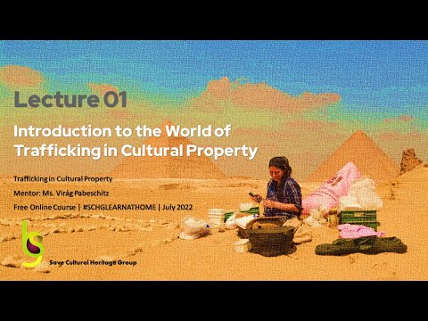 Trafficking in Cultural Property | Lecture 01 | SCHG_FOC22_TCP | An Introduction to Basic Terms