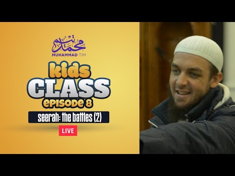 008 | Kids Class | Seerah: The Battles (Part Two) | Muhammad Tim Humble