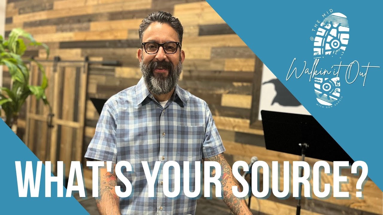 Walkin' It Out | What's Your Source? | Dom Garcia
