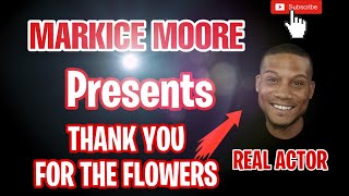 THANK YOU FOR THE FLOWERS *ACTOR MARKICE MOORE, READS POSITIVE COMMENTS FROM INTERVIEW video