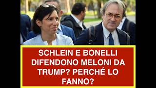 SCHLEIN E BONELLI DIFENDONO MELONI DA TRUMP? PERCHÉ LO FANNO?