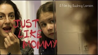 JUST LIKE MOMMY short film (NYU Frame & Sequence)
