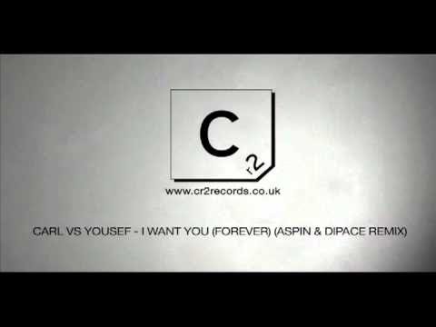 Carl Vs Yousef - I Want You (Forever) (Aspin & Dipace Remix)