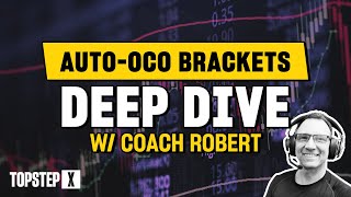 🔍 Auto OCO Brackets Deep Dive | TopstepX w/ Coach Robert
