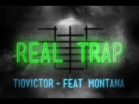 Real Trap  TioVictor Feat Montana
