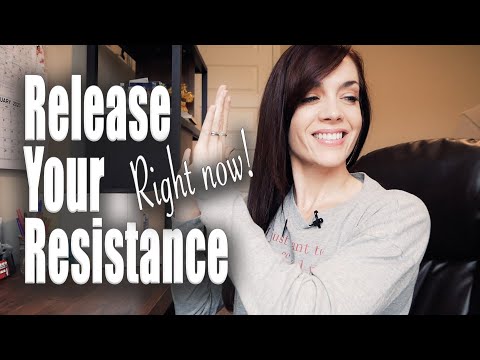 How to release your resistance NOW!