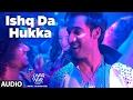 ISHQ DA HUKKA Full Audio Song Luv Shv Pyar Vyar GAK And Dolly Chawla T Series
