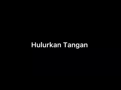 Hulurkan Tangan / Lend A Hand