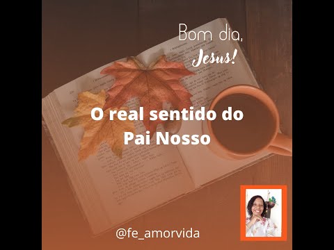 4º dia) O real sentido do PAI NOSSO