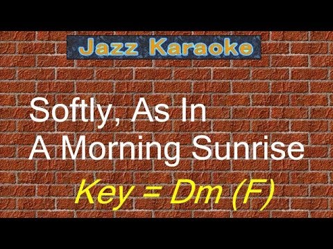 JazzKara  "Softly, As In A Morning Sunrise" (Key=Dm (F))