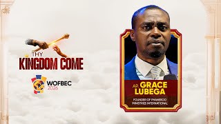 APOSTLE GRACE LUBEGA | 3RD SESSION | WOFBEC 2026 | THY KINGDOM COME | 10TH JAN 2026