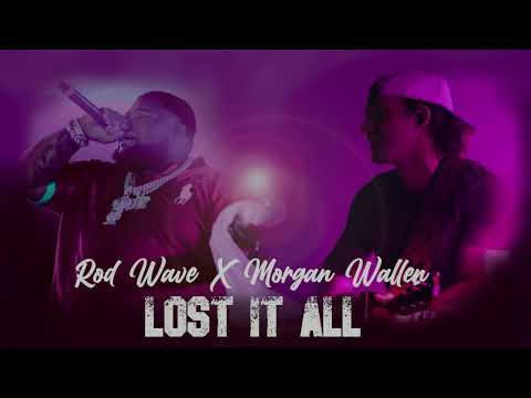 Rod Wave Feat Morgan Wallen - Lost It All (Unrealeased Remix)