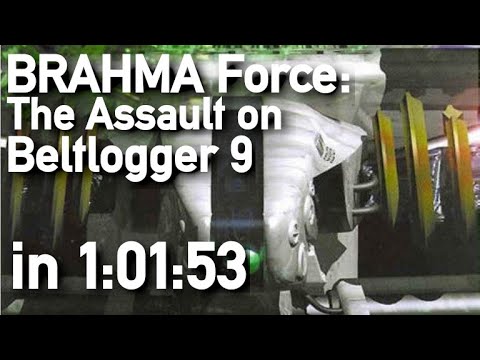 BRAHMA Force: The Assault on Beltlogger 9 in 1:01:53