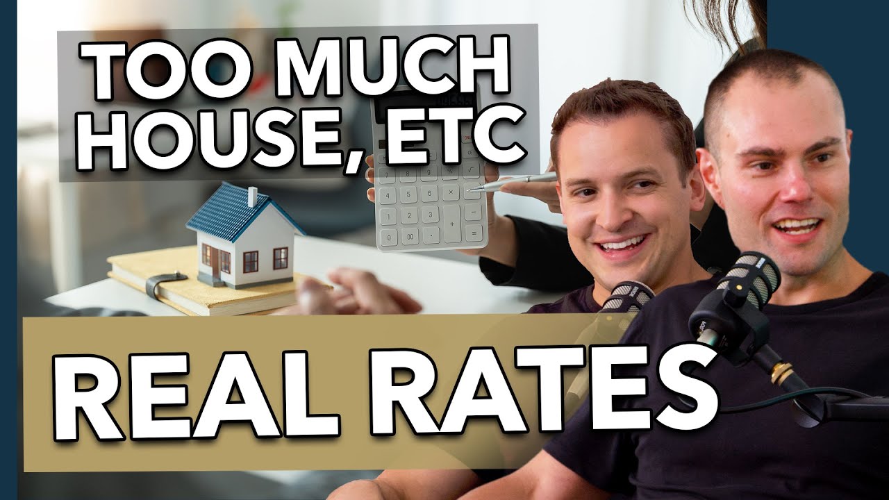 EP 05: Real Rates, Too Much House, Etc