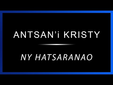Antsan'i kristy - Ny hatsaranao
