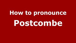 How to pronounce Postcombe