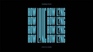 Charlie Puth - How Long (Throttle Remix) [Official Audio]