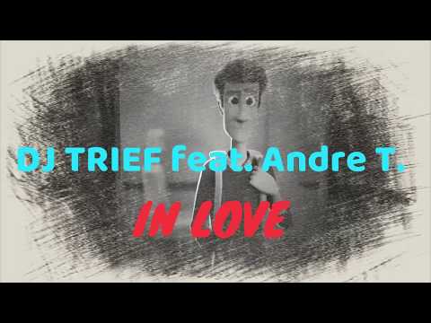 DJ Trief feat. Andre T. - IN LOVE