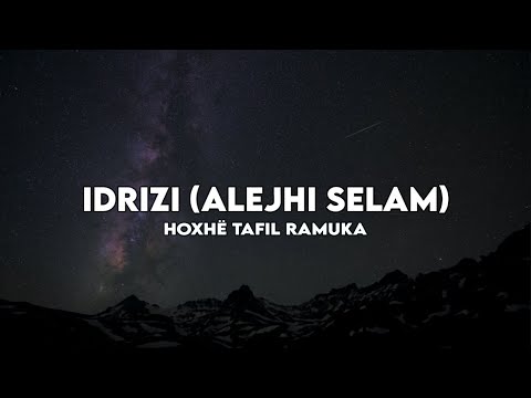 Idrizi (alejhi selam) - Hoxhë Tafil Ramuka