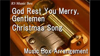 God Rest You Merry, Gentlemen/Christmas Song [Music Box]