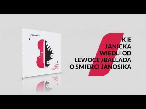 Zakopower & Atom String Quartet - Kie Janicka wiedli od Lewoce / Ballada o śmierci Janosika