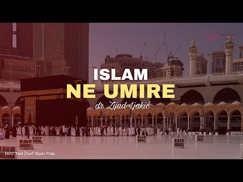 ISLAM NE UMIRE - dr. Zijad Ljakić