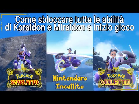 Come sbloccare TUTTE le abilità di Koraidon e Miraidon a inizio gioco | Pokémon Scarlatto e Violetto